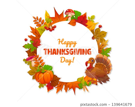 Happy Thanksgiving Day round festive banner with autumn leaves vector frame. Happy Thanksgiving Day greeting card or fall holiday banner with turkey character, pumpkin or mushroom and berries harvest Happy Thanksgiving Day round festive banner with autumn leaves vector frame. Happy Thanksgiving Day greeting card or fall holiday banner with turkey character, pumpkin or mushroom and berries harvest 139641679