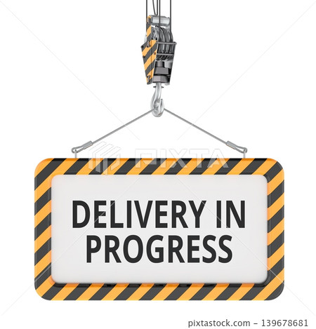 Delivery in Progress warning sign suspended from crane hook. 3D rendering Delivery in Progress warning sign suspended from crane hook. 3D rendering 139678681
