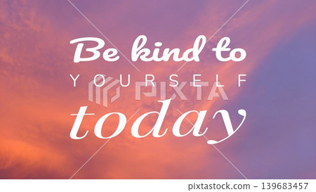A gentle reminder to, Be kind to YOURSELF today, set against a soft, beautiful gradient sky, promoting self-care and self-compassion. A gentle reminder to, Be kind to YOURSELF today, set against a soft, beautiful gradient sky, promoting self-care and self-compassion. 139683457