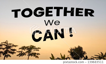 A bold motivational message, TOGETHER We CAN, against a warm sunrise sky with tree silhouettes, symbolizing unity and achievement. 139683511