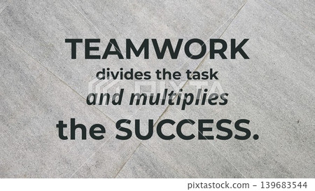 A motivational quote on a textured gray background, stating TEAMWORK divides the task and multiplies the SUCCESS. A motivational quote on a textured gray background, stating TEAMWORK divides the task and multiplies the SUCCESS. 139683544