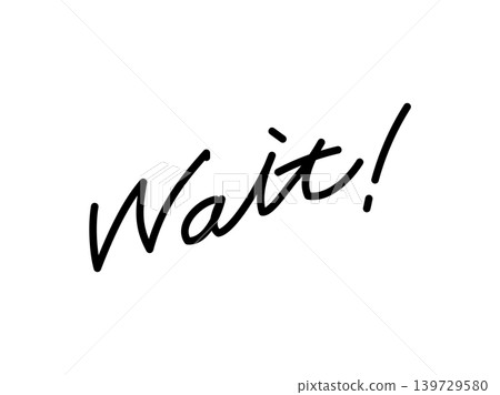 Handwritten text_Wait Handwritten text_Wait 139729580