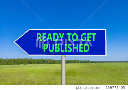 Ready to get published words symbol. Concept words Ready to get published on beautiful blue road sign. Beautiful blue sky background. Business ready to get published motivational concept. Copy space Ready to get published words symbol. Concept words Ready to get published on beautiful blue road sign. Beautiful blue sky background. Business ready to get published motivational concept. Copy space 139775405