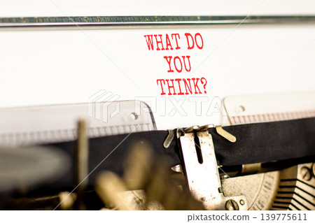 What do you think words symbol. Concept words What do you think typed on beautiful old retro typewriter. Beautiful white background. Business What do you think motivational support concept. Copy space What do you think words symbol. Concept words What do you think typed on beautiful old retro typewriter. Beautiful white background. Business What do you think motivational support concept. Copy space 139775611
