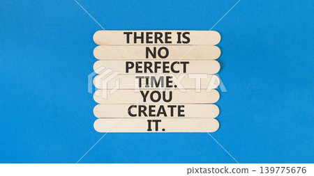 No perfect time words symbol. Concept words There is no perfect time. You create it on beautiful wooden sticks. Beautiful blue background. Business and no perfect time concept. Copy space. No perfect time words symbol. Concept words There is no perfect time. You create it on beautiful wooden sticks. Beautiful blue background. Business and no perfect time concept. Copy space. 139775676