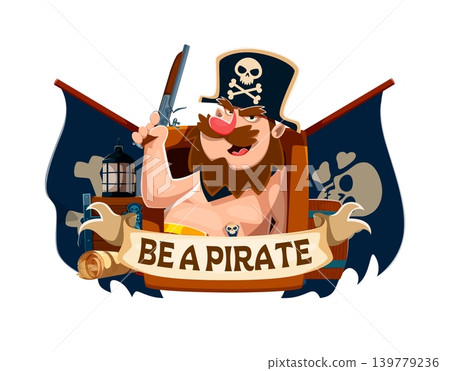 Be a pirate quote design featuring bearded corsair captain in skull tricorn hat holding musket pistol. Funny cartoon personage with flags, lantern, barrel and map. Vibrant quote for t shirt prints 139779236