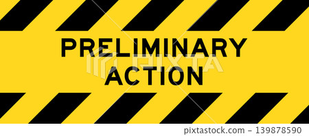 Yellow and black color with line striped label banner with word preliminary action Yellow and black color with line striped label banner with word preliminary action 139878590