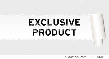 Ripped gray paper background that have word exclusive product under torn part Ripped gray paper background that have word exclusive product under torn part 139906010