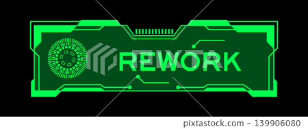 Green color of futuristic hud banner that have word rework on user interface screen on black background Green color of futuristic hud banner that have word rework on user interface screen on black background 139906080