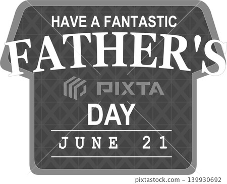 A graphic illustration of a dark grey t-shirt with the text 'HAVE A FANTASTIC FATHER'S DAY JUNE 21' in white, celebrating Father's Day. A graphic illustration of a dark grey t-shirt with the text 'HAVE A FANTASTIC FATHER'S DAY JUNE 21' in white, celebrating Father's Day. 139930692