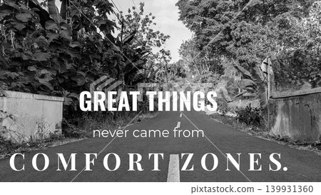 A black and white photo of a winding road surrounded by tropical foliage. The motivational quote, GREAT THINGS never came from COMFORT ZONES, is overlaid in white text. 139931360