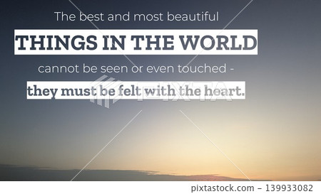 A serene quote reading 'The best and most beautiful THINGS IN THE WORLD cannot be seen or even touched they must be felt with the heart' set against a hazy sky with a warm, golden glow at the horizon A serene quote reading 'The best and most beautiful THINGS IN THE WORLD cannot be seen or even touched they must be felt with the heart' set against a hazy sky with a warm, golden glow at the horizon 139933082