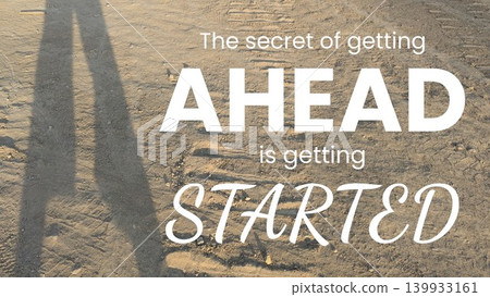 A motivational quote is laid over a ground-level image of a dirt path. The text reads The secret of getting AHEAD is getting STARTED, emphasizing that the journey to success starts with the first step A motivational quote is laid over a ground-level image of a dirt path. The text reads The secret of getting AHEAD is getting STARTED, emphasizing that the journey to success starts with the first step 139933161