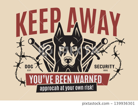 Guard dog. Vector poster with angry doberman warning text crossed swords and barbed wire security elements in bold style Guard dog. Vector poster with angry doberman warning text crossed swords and barbed wire security elements in bold style 139936301