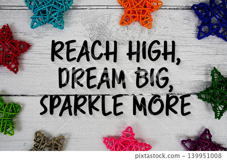 Reach high, dream big, sparkle more Motivational And Inspirational Quotes Reach high, dream big, sparkle more Motivational And Inspirational Quotes 139951008