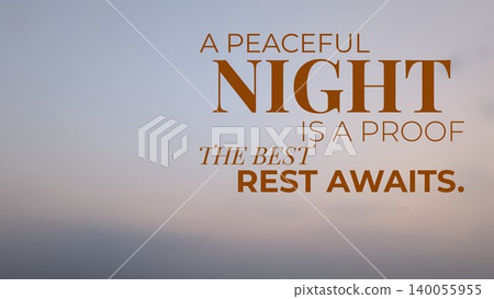 Inspirational quote on a soft dawn sky. The brown text links peaceful night with best rest yet to come suggesting hope for afterlife eternal reward. Inspirational quote on a soft dawn sky. The brown text links peaceful night with best rest yet to come suggesting hope for afterlife eternal reward. 140055955