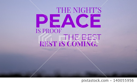 An inspirational quote about peace rest on a soft purple dawn sky background. The vibrant purple text reads "The Night's Peace Is Proof The Best Rest Is Coming." An inspirational quote about peace rest on a soft purple dawn sky background. The vibrant purple text reads "The Night's Peace Is Proof The Best Rest Is Coming." 140055956