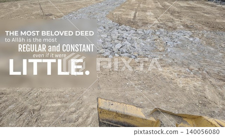 A motivational religious quote emphasizes the value of regular and consistent small deeds to Allah, contrasted against a construction scene with gravel, earth, and an excavator blade. A motivational religious quote emphasizes the value of regular and consistent small deeds to Allah, contrasted against a construction scene with gravel, earth, and an excavator blade. 140056080