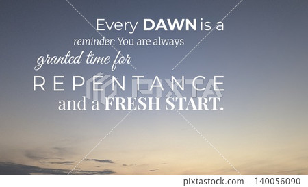 Inspirational quote about dawn repentance and a fresh start displayed over a soft gradient sky at sunrise symbolizing continuous opportunities for change and spiritual renewal. 140056090