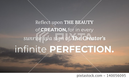 A motivational quote on a sunrise background encouraging reflection on creation's beauty and the Creator's infinite perfection. A motivational quote on a sunrise background encouraging reflection on creation's beauty and the Creator's infinite perfection. 140056095