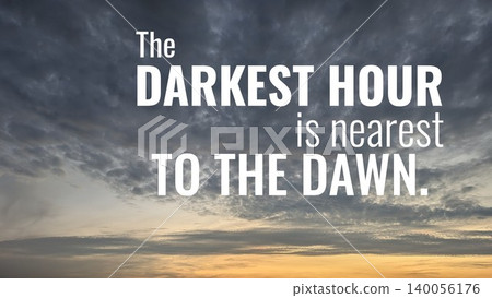 The quote The darkest hour is nearest to the dawn against a dramatic cloudy sky suggests hope and perseverance through tough times. The quote The darkest hour is nearest to the dawn against a dramatic cloudy sky suggests hope and perseverance through tough times. 140056176
