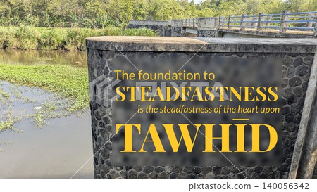 Islamic inspiration on a solid dam structure. A beautiful quote about the foundation of steadfastness resting upon Tawhid the oneness of God. Strength of faith and resolve. Islamic inspiration on a solid dam structure. A beautiful quote about the foundation of steadfastness resting upon Tawhid the oneness of God. Strength of faith and resolve. 140056342