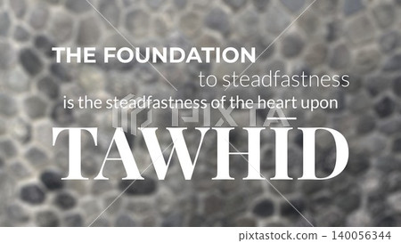 A powerful Islamic quote on a blurred stone background. The white typography highlights the theme of steadfastness in faith, which is built upon the foundation of Tawhid or Monotheism. A powerful Islamic quote on a blurred stone background. The white typography highlights the theme of steadfastness in faith, which is built upon the foundation of Tawhid or Monotheism. 140056344