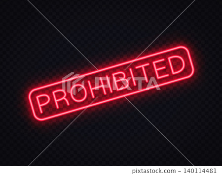 Red prohibited neon sign glowing on transparent background. Warning symbol for restriction, forbidden access, stop message and security concept. 140114481