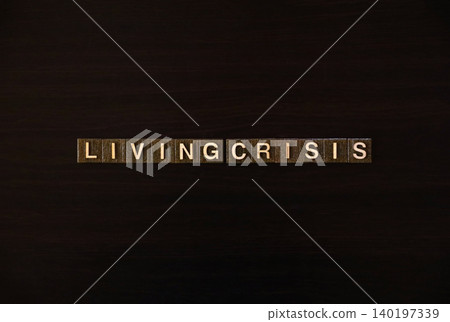 "LIVING CRISIS" letter tiles: Concept of living crisis and rising prices "LIVING CRISIS" letter tiles: Concept of living crisis and rising prices 140197339