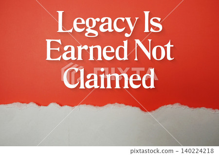 Legacy Is Earned Not Claimed text on red background Legacy Is Earned Not Claimed text on red background 140224218