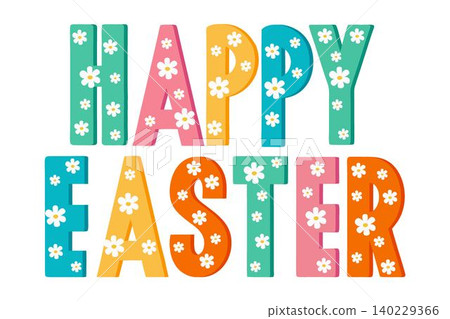 Colorful text greeting Happy Easter with daisy flowers. Isolated cute children's lettering Colorful text greeting Happy Easter with daisy flowers. Isolated cute children's lettering 140229366