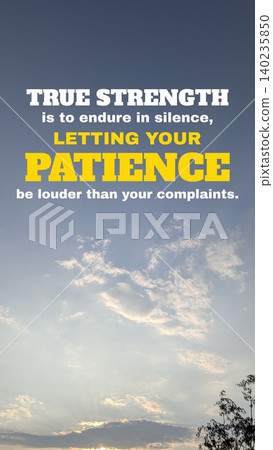 Inspirational quote, True strength is to endure in silence, letting your patience be louder than your complaints. Bold white, yellow typography displays over a bright blue sky. Scattered white clouds Inspirational quote, True strength is to endure in silence, letting your patience be louder than your complaints. Bold white, yellow typography displays over a bright blue sky. Scattered white clouds 140235850