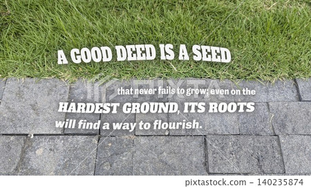 Inspirational horizontal typography layout features motivational quote text, a good deed is a seed that never fails to grow even on the hardest ground its roots will find a way to flourish, over Inspirational horizontal typography layout features motivational quote text, a good deed is a seed that never fails to grow even on the hardest ground its roots will find a way to flourish, over 140235874