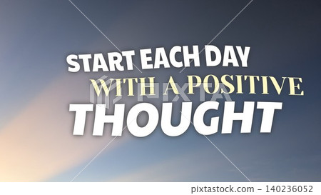 Inspirational typographic design features start each day with a positive thought quote text overlay. Beautiful soft morning sunrise sky gradient background backdrop layout offers a motivational 140236052