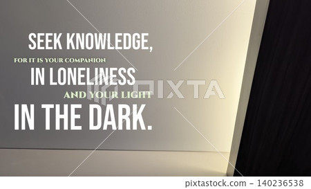 Inspirational typography design featuring the quote Seek Knowledge, for it is your companion in loneliness, your light in the dark. Horizontal poster uses bold white, green text set against a Inspirational typography design featuring the quote Seek Knowledge, for it is your companion in loneliness, your light in the dark. Horizontal poster uses bold white, green text set against a 140236538