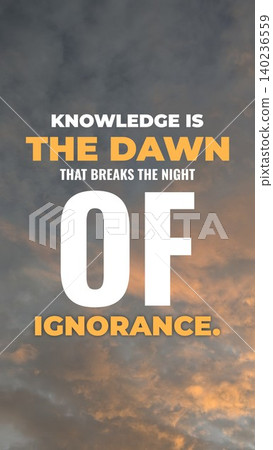 Inspirational typography layout featuring the quote Knowledge is the dawn that breaks the night of ignorance. Vertical poster design uses bold orange, white text over a dramatic sunrise sky. Beautiful 140236559