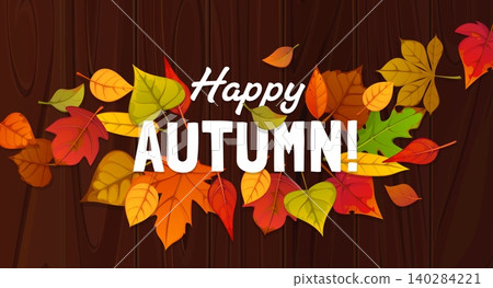 Autumn season banner with fall leaves on wooden background for autumnal seasonal greeting card. Happy Autumn banner with red maple, orange birch and green oak or elm tree leaf foliage on wood Autumn season banner with fall leaves on wooden background for autumnal seasonal greeting card. Happy Autumn banner with red maple, orange birch and green oak or elm tree leaf foliage on wood 140284221