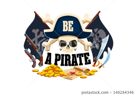 Be a Pirate corsair quote featuring skull in tricorn hat, Jolly Roger flags, swords and treasure map. Cartoon pirate quote with pistols and coins for kids apparel, party prints and sticker packs Be a Pirate corsair quote featuring skull in tricorn hat, Jolly Roger flags, swords and treasure map. Cartoon pirate quote with pistols and coins for kids apparel, party prints and sticker packs 140284346