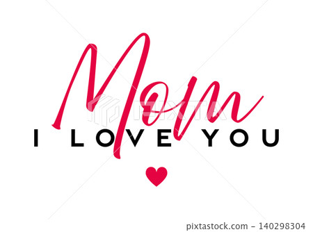 Mom I love you lettering text with heart, Mother Day card Mom I love you lettering text with heart, Mother Day card 140298304