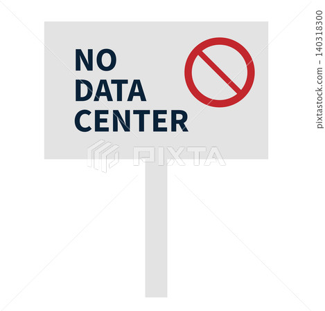 Vector illustration of a placard protesting the construction of a data center and a prohibition sign. Vector illustration of a placard protesting the construction of a data center and a prohibition sign. 140318300