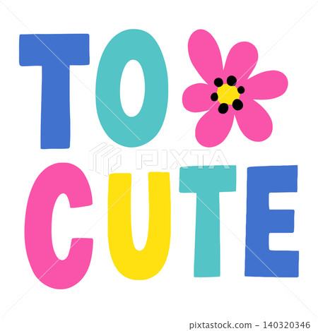Colorful text illustration with flower in playful flat vector style for greeting cards and stickers Colorful text illustration with flower in playful flat vector style for greeting cards and stickers 140320346