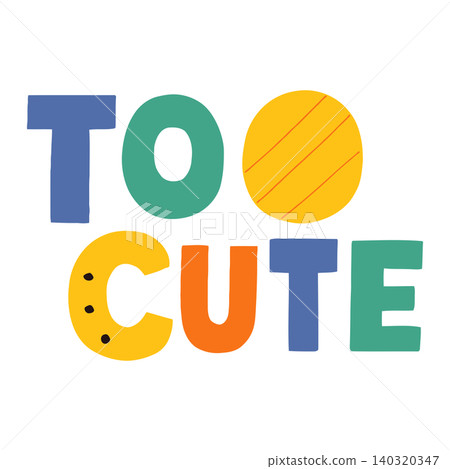 Too Cute colorful typographic illustration for greeting cards and stickers Too Cute colorful typographic illustration for greeting cards and stickers 140320347