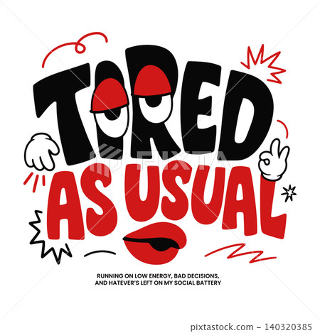 Tired typography with cartoon eyes and lips in bold flat vector style for editorial and social media 140320385