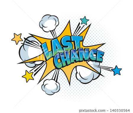 Last chance or sale offer speech bubble with comic pop art effect for business promotion banner. Last chance comic speech bubble with stars and clouds explosion for shop discount promo or store sale Last chance or sale offer speech bubble with comic pop art effect for business promotion banner. Last chance comic speech bubble with stars and clouds explosion for shop discount promo or store sale 140330564