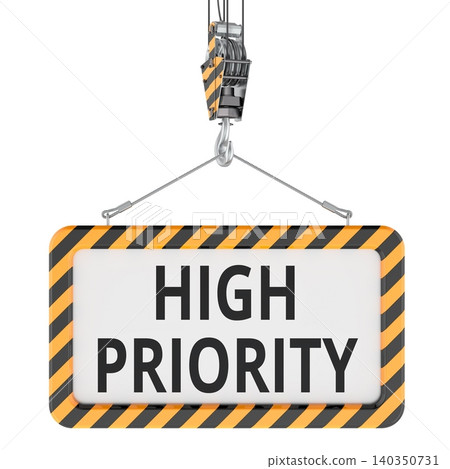 High Priority sign hanging from crane hook. 3D rendering High Priority sign hanging from crane hook. 3D rendering 140350731
