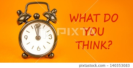 What do you think symbol. Concept words What do you think on beautiful white paper. Beautiful orange background. Black alarm clock. Business What do you think motivational support concept. Copy space. What do you think symbol. Concept words What do you think on beautiful white paper. Beautiful orange background. Black alarm clock. Business What do you think motivational support concept. Copy space. 140353083