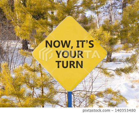 Now it's your turn words symbol. Concept words Now it's your turn on beautiful yellow road sign. Beautiful winter forest background. Business Now it's your turn motivational support concept Copy space Now it's your turn words symbol. Concept words Now it's your turn on beautiful yellow road sign. Beautiful winter forest background. Business Now it's your turn motivational support concept Copy space 140353480