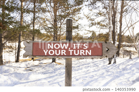Now it's your turn words symbol. Concept words Now it's your turn on beautiful wooden road sign. Beautiful snow forest background. Business Now it's your turn motivational support concept. Copy space. Now it's your turn words symbol. Concept words Now it's your turn on beautiful wooden road sign. Beautiful snow forest background. Business Now it's your turn motivational support concept. Copy space. 140353990