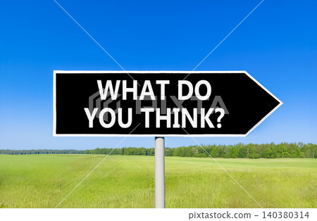 What do you think words symbol. Concept words What do you think on beautiful black road sign. Beautiful blue sky background. Business What do you think motivational support concept. Copy space. What do you think words symbol. Concept words What do you think on beautiful black road sign. Beautiful blue sky background. Business What do you think motivational support concept. Copy space. 140380314