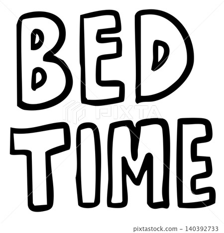 Hand writing BED TIME letters outline for colouring book, font, typography, text, message, bedroom, bed, sleeping, work from home, house, sofa, room design, interior, sleeping, good morning, goodnight 140392733